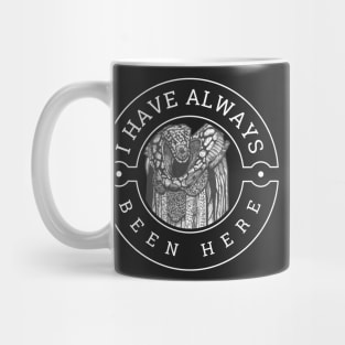 I Have Always Been Here - Black - Sci-Fi Mug